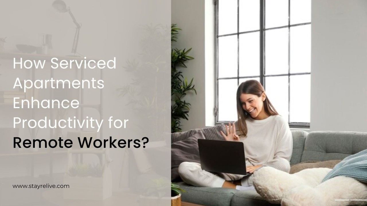 How Serviced Apartments Enhance Productivity for Remote Workers